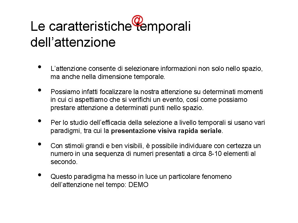 @ Le caratteristiche temporali dell’attenzione • • • L’attenzione consente di selezionare informazioni non