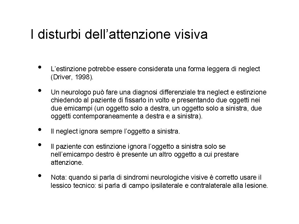 I disturbi dell’attenzione visiva • • • L’estinzione potrebbe essere considerata una forma leggera