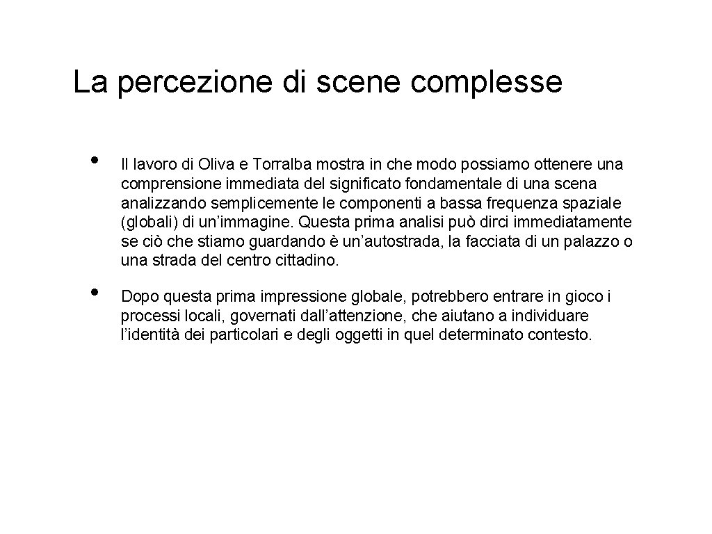 La percezione di scene complesse • • Il lavoro di Oliva e Torralba mostra