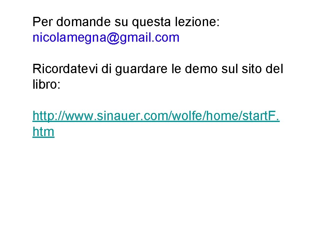 Per domande su questa lezione: nicolamegna@gmail. com Ricordatevi di guardare le demo sul sito