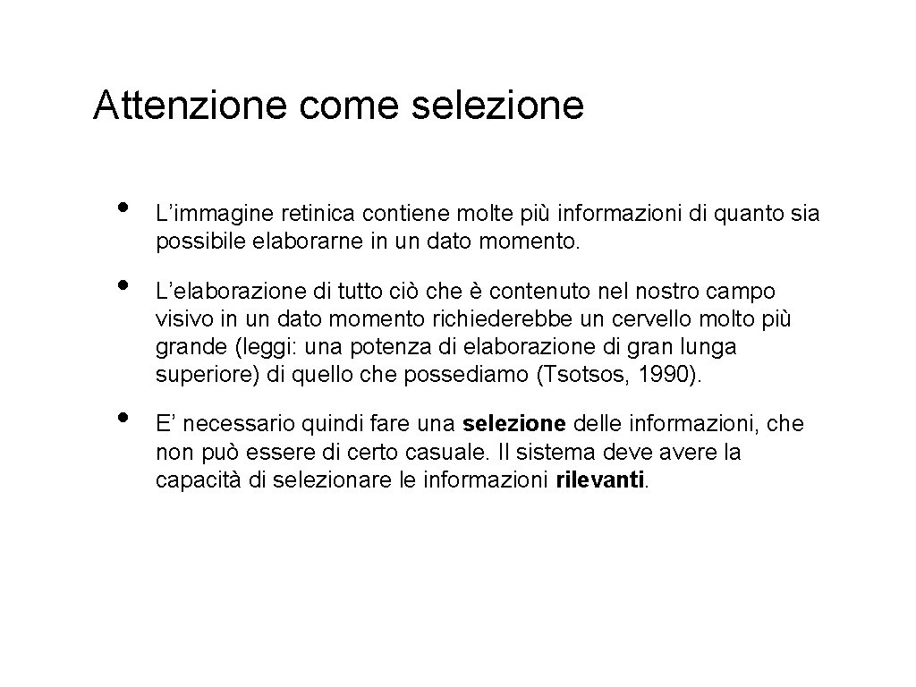 Attenzione come selezione • • • L’immagine retinica contiene molte più informazioni di quanto