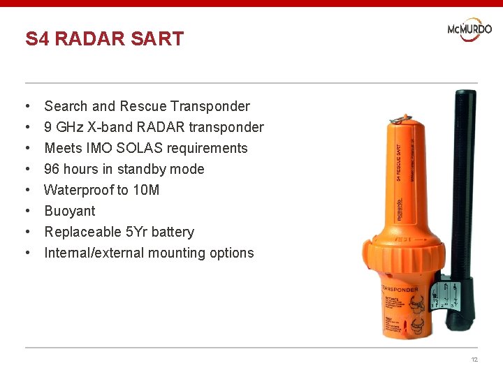 S 4 RADAR SART • • Search and Rescue Transponder 9 GHz X-band RADAR