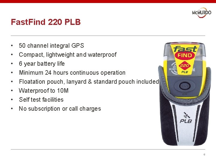Fast. Find 220 PLB • • 50 channel integral GPS Compact, lightweight and waterproof