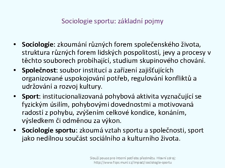 Sociologie sportu: základní pojmy • Sociologie: zkoumání různých forem společenského života, struktura různých forem