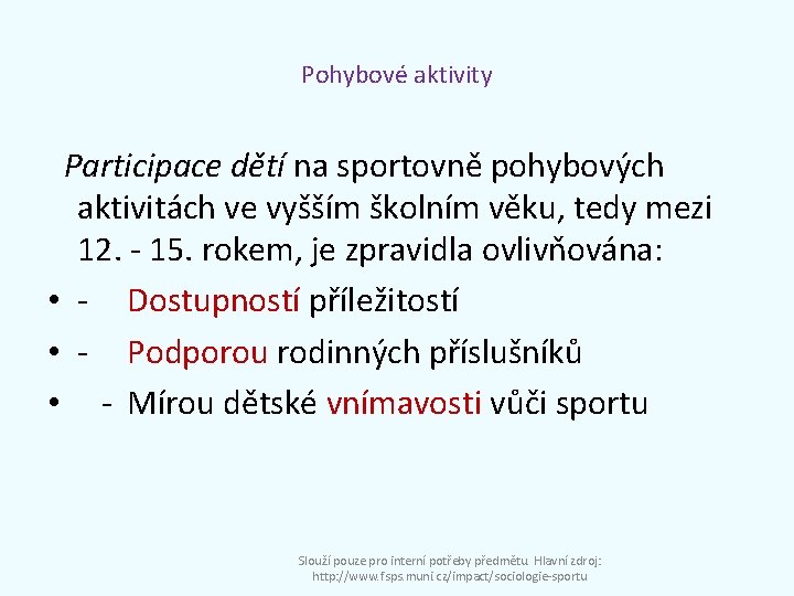 Pohybové aktivity Participace dětí na sportovně pohybových aktivitách ve vyšším školním věku, tedy mezi