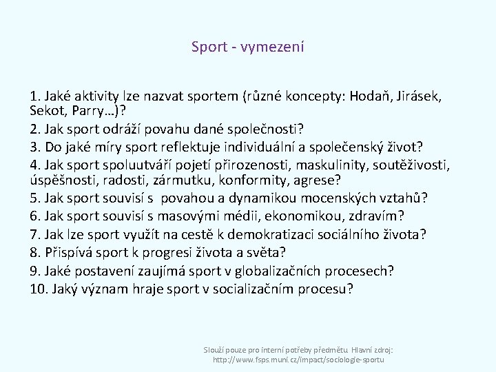 Sport - vymezení 1. Jaké aktivity lze nazvat sportem (různé koncepty: Hodaň, Jirásek, Sekot,