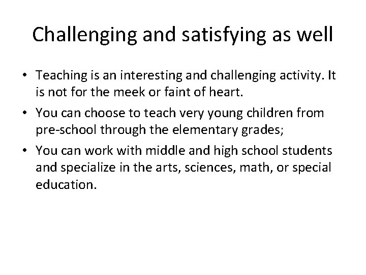 Challenging and satisfying as well • Teaching is an interesting and challenging activity. It Challenging and satisfying as well • Teaching is an interesting and challenging activity. It
