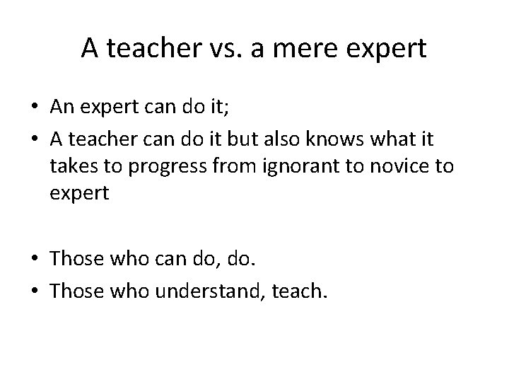 A teacher vs. a mere expert • An expert can do it; • A A teacher vs. a mere expert • An expert can do it; • A