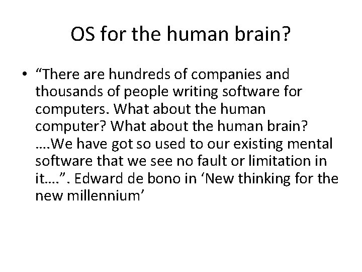 OS for the human brain? • “There are hundreds of companies and thousands of OS for the human brain? • “There are hundreds of companies and thousands of