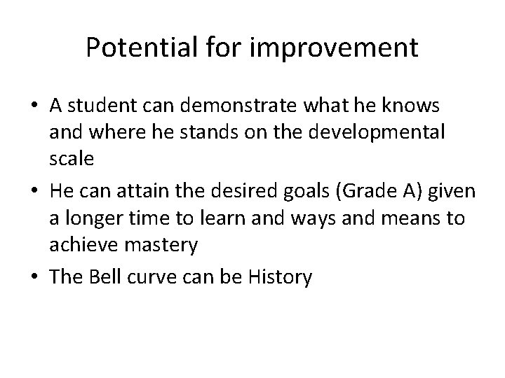 Potential for improvement • A student can demonstrate what he knows and where he Potential for improvement • A student can demonstrate what he knows and where he