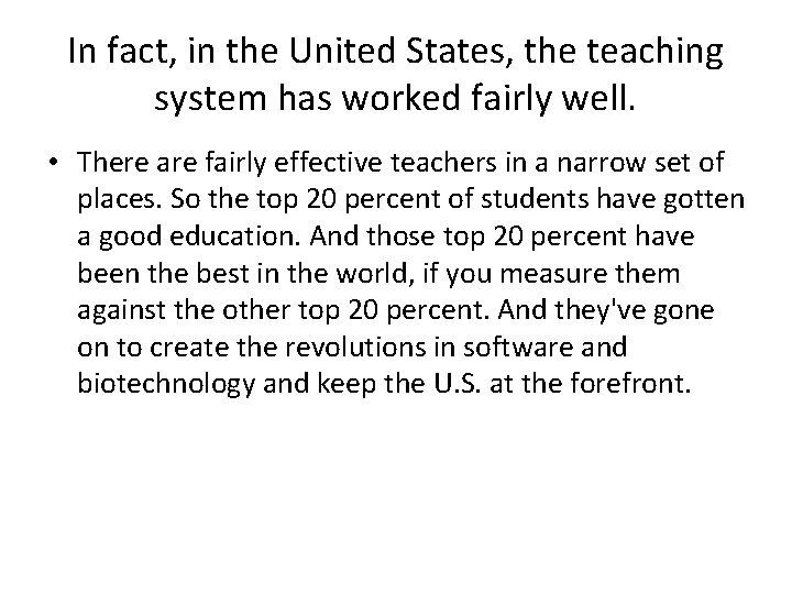 In fact, in the United States, the teaching system has worked fairly well. • In fact, in the United States, the teaching system has worked fairly well. •