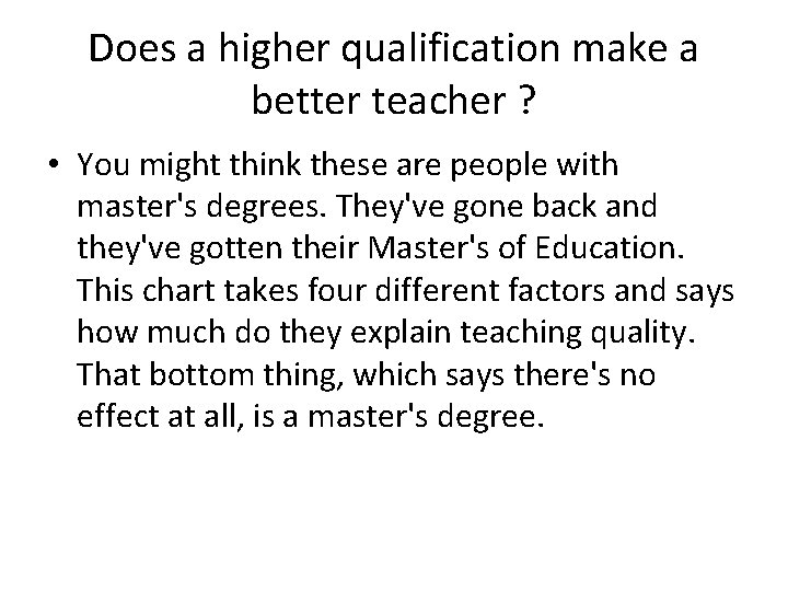 Does a higher qualification make a better teacher ? • You might think these Does a higher qualification make a better teacher ? • You might think these