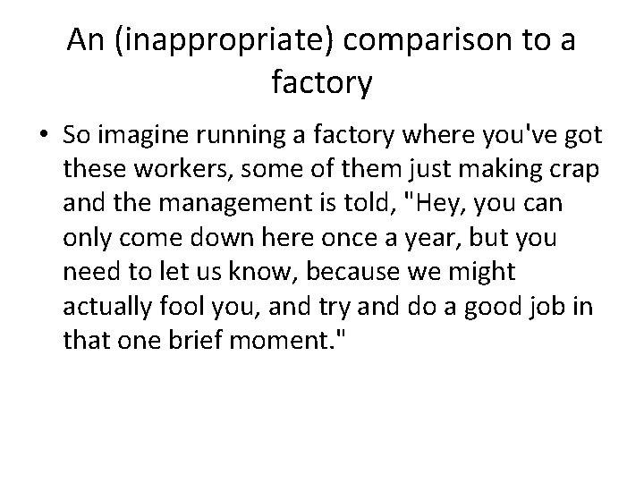 An (inappropriate) comparison to a factory • So imagine running a factory where you've An (inappropriate) comparison to a factory • So imagine running a factory where you've