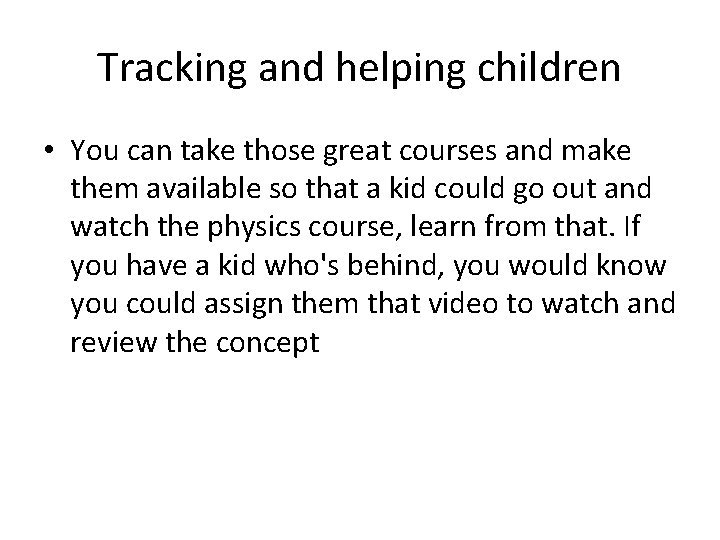 Tracking and helping children • You can take those great courses and make them Tracking and helping children • You can take those great courses and make them