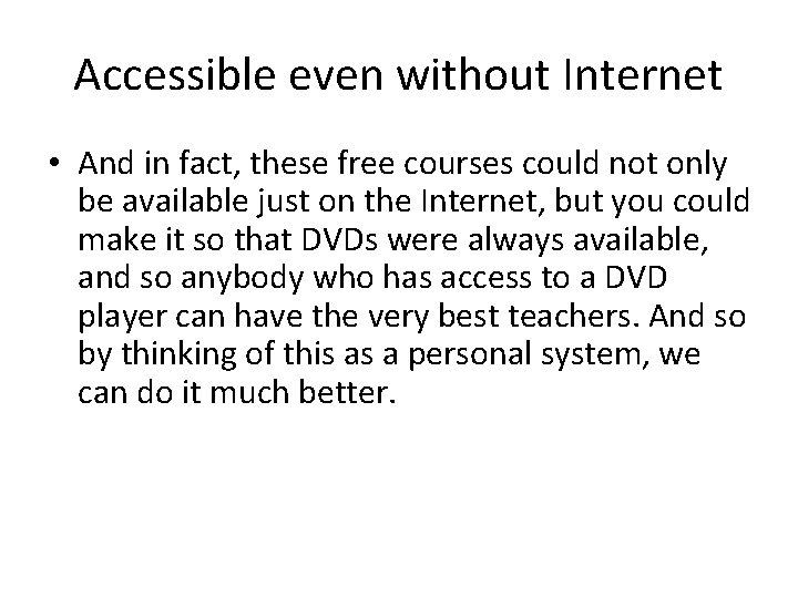 Accessible even without Internet • And in fact, these free courses could not only Accessible even without Internet • And in fact, these free courses could not only
