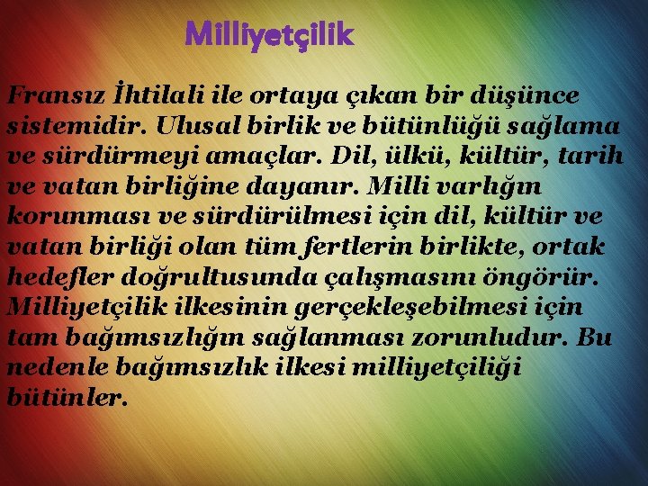  Milliyetçilik Fransız İhtilali ile ortaya çıkan bir düşünce sistemidir. Ulusal birlik ve bütünlüğü