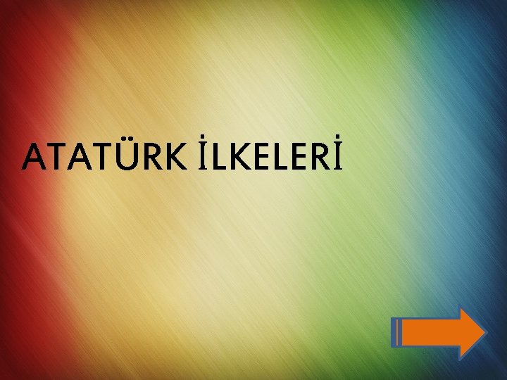 ATATÜRK İLKELERİ 