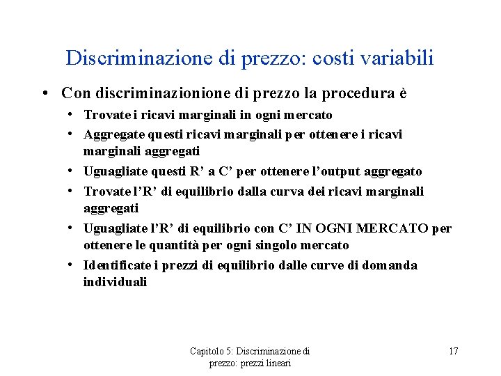 Discriminazione di prezzo: costi variabili • Con discriminazionione di prezzo la procedura è •