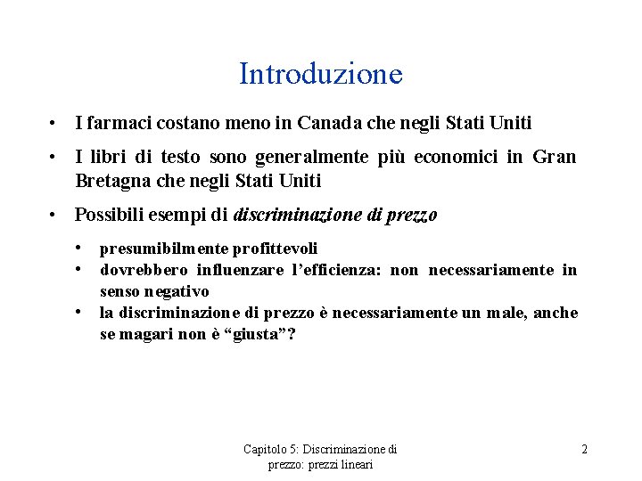 Introduzione • I farmaci costano meno in Canada che negli Stati Uniti • I