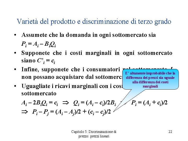 Varietà del prodotto e discriminazione di terzo grado • Assumete che la domanda in
