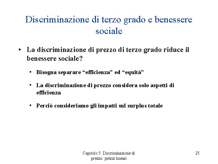 Discriminazione di terzo grado e benessere sociale • La discriminazione di prezzo di terzo