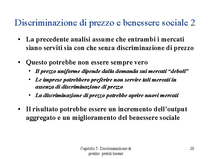 Discriminazione di prezzo e benessere sociale 2 • La precedente analisi assume che entrambi