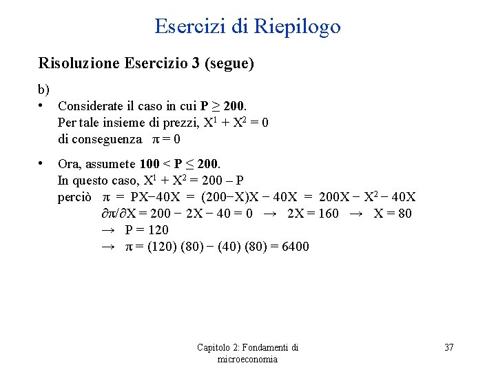 Esercizi di Riepilogo Risoluzione Esercizio 3 (segue) b) • Considerate il caso in cui