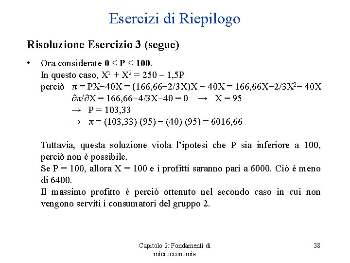 Esercizi di Riepilogo Risoluzione Esercizio 3 (segue) • Ora considerate 0 ≤ P ≤