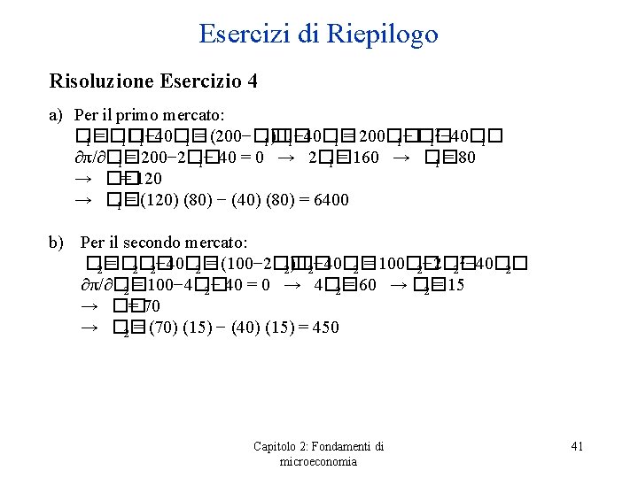 Esercizi di Riepilogo Risoluzione Esercizio 4 a) Per il primo mercato: 2 �� 1