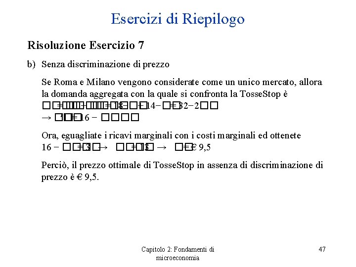 Esercizi di Riepilogo Risoluzione Esercizio 7 b) Senza discriminazione di prezzo Se Roma e