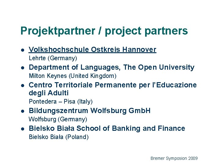 Projektpartner / project partners l Volkshochschule Ostkreis Hannover Lehrte (Germany) l Department of Languages,