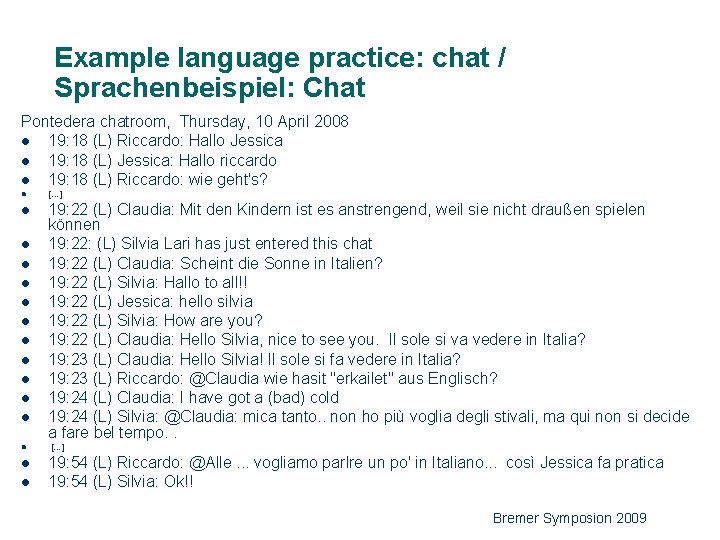 Example language practice: chat / Sprachenbeispiel: Chat Pontedera chatroom, Thursday, 10 April 2008 l