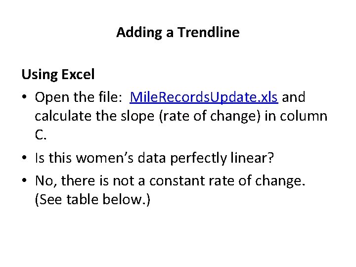 Adding a Trendline Using Excel • Open the file: Mile. Records. Update. xls and