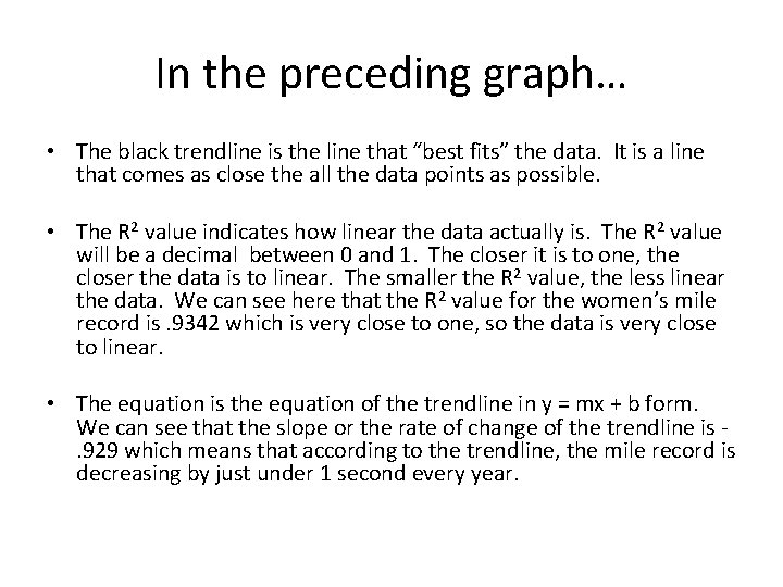 In the preceding graph… • The black trendline is the line that “best fits”