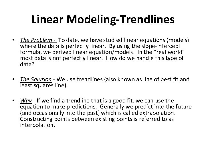 Linear Modeling-Trendlines • The Problem - To date, we have studied linear equations (models)