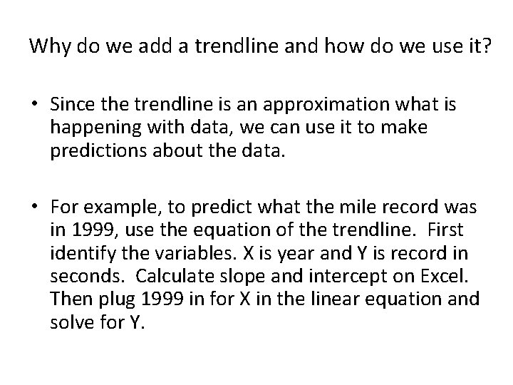 Why do we add a trendline and how do we use it? • Since