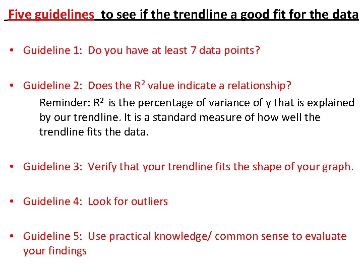 Five guidelines to see if the trendline a good fit for the data •