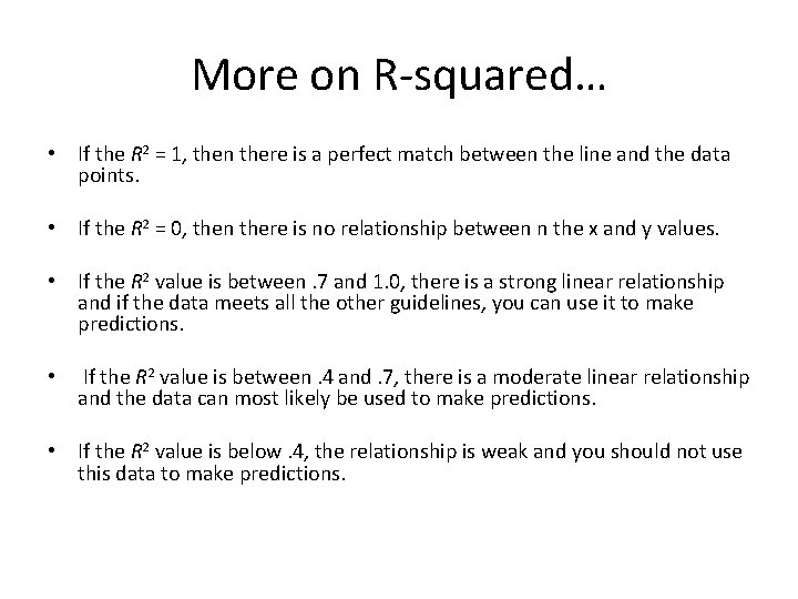 More on R-squared… • If the R 2 = 1, then there is a