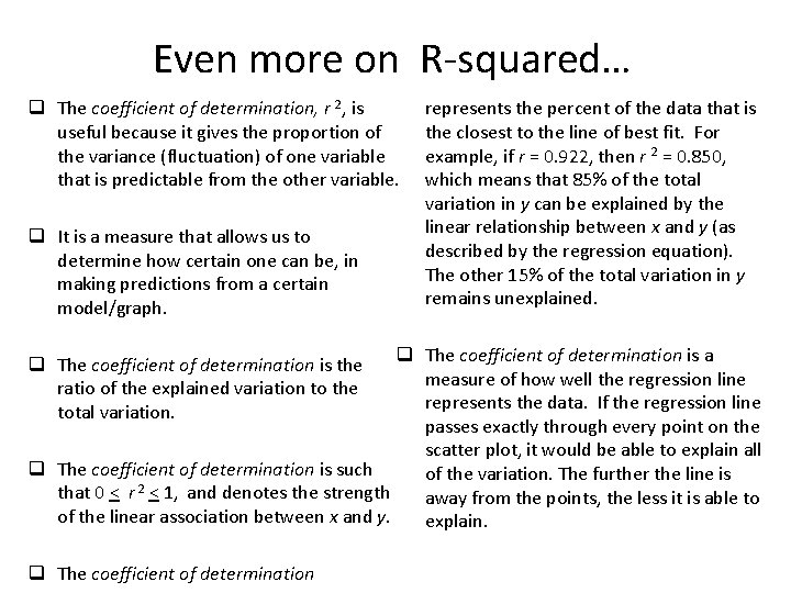 Even more on R-squared… q The coefficient of determination, r 2, is useful because