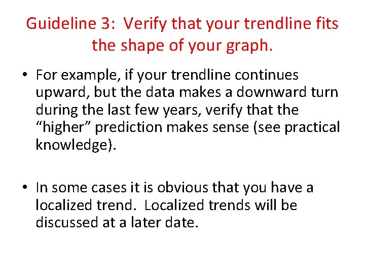 Guideline 3: Verify that your trendline fits the shape of your graph. • For