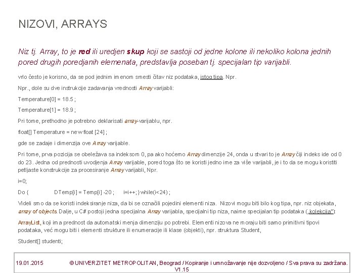 NIZOVI, ARRAYS Niz tj. Array, to je red ili uredjen skup koji se sastoji