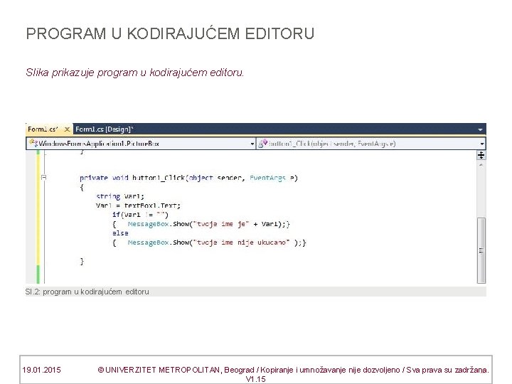 PROGRAM U KODIRAJUĆEM EDITORU Slika prikazuje program u kodirajućem editoru. Sl. 2: program u