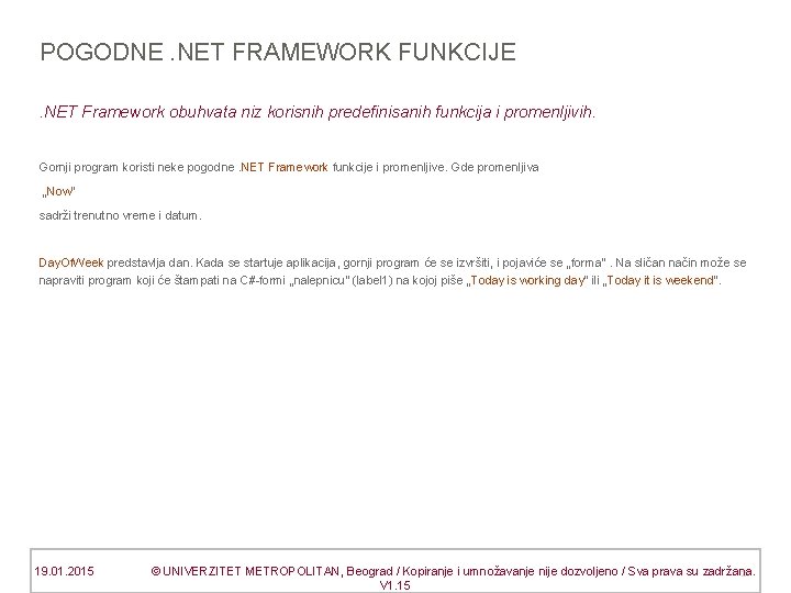 POGODNE. NET FRAMEWORK FUNKCIJE. NET Framework obuhvata niz korisnih predefinisanih funkcija i promenljivih. Gornji