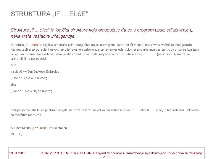 STRUKTURA „IF. . ELSE“ Struktura „if. . else“ je logička struktura koja omogućuje da
