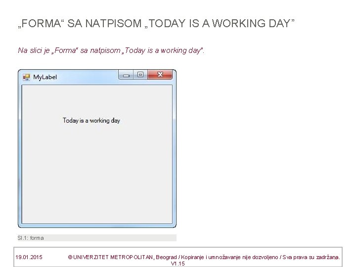 „FORMA“ SA NATPISOM „TODAY IS A WORKING DAY” Na slici je „Forma“ sa natpisom