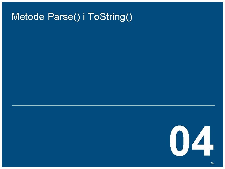 Metode Parse() i To. String() 04 30 