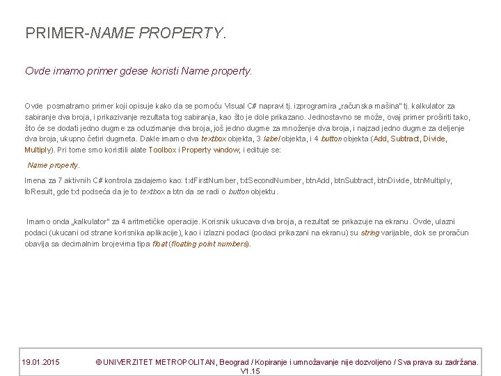PRIMER-NAME PROPERTY. Ovde imamo primer gdese koristi Name property. Ovde posmatramo primer koji opisuje