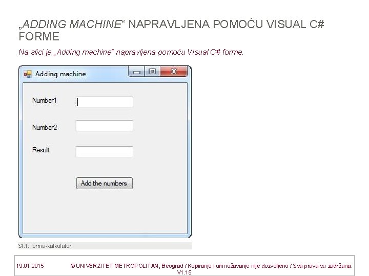 „ADDING MACHINE“ NAPRAVLJENA POMOĆU VISUAL C# FORME Na slici je „Adding machine“ napravljena pomoću