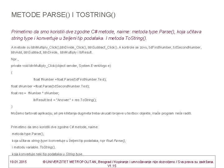 METODE PARSE() I TOSTRING() Primetimo da smo koristili dve zgodne C# metode, naime: metoda