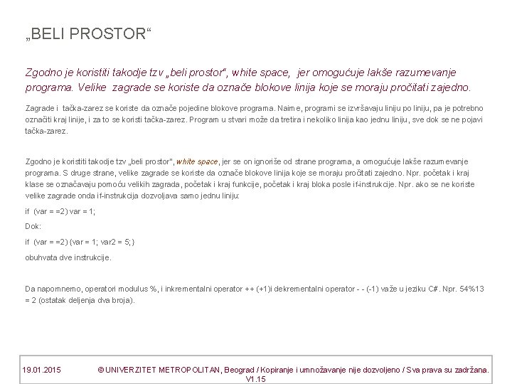 „BELI PROSTOR“ Zgodno je koristiti takodje tzv „beli prostor“, white space, jer omogućuje lakše